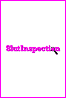 Slut Inspection